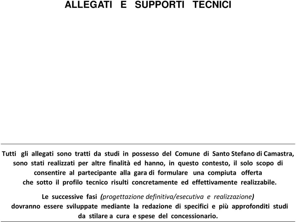 offerta che sotto il profilo tecnico risulti concretamente ed effettivamente realizzabile.