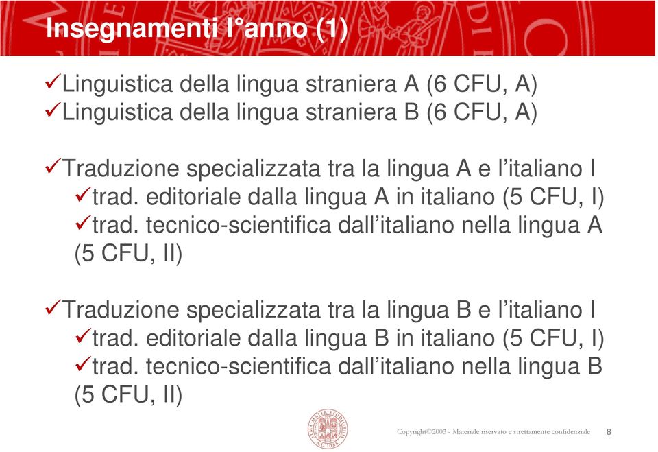 tecnico-scientifica dall italiano nella lingua A (5 CFU, II) Traduzione specializzata tra la lingua B e l italiano I