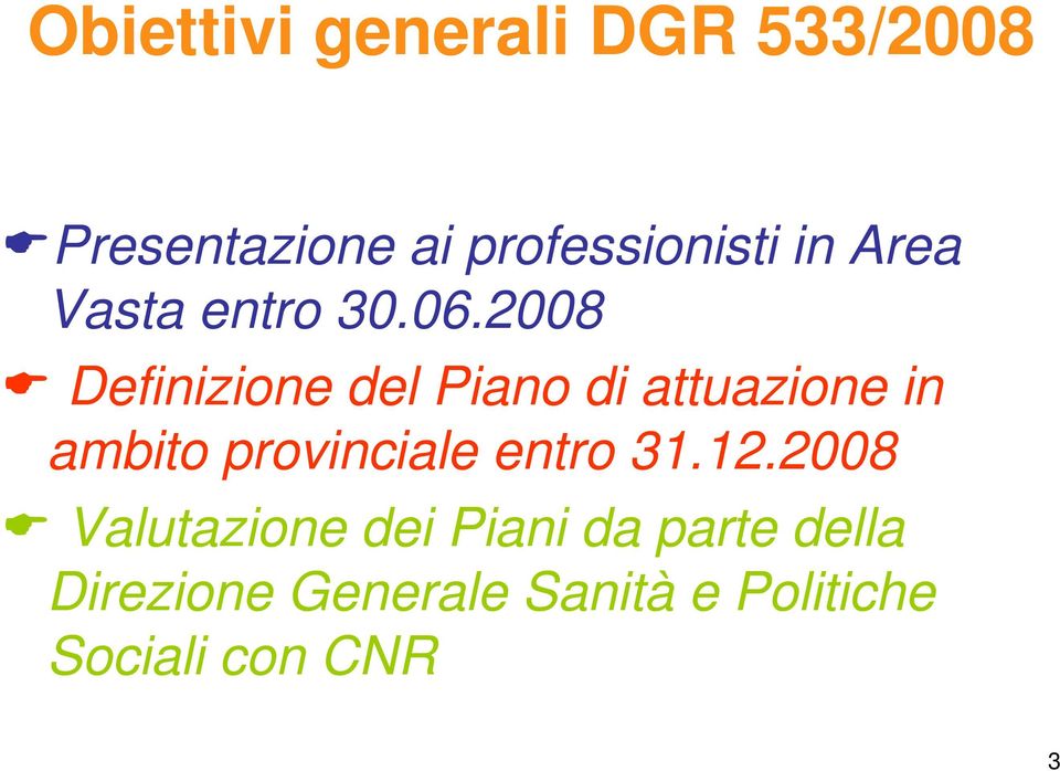 2008 Definizione del Piano di attuazione in ambito provinciale