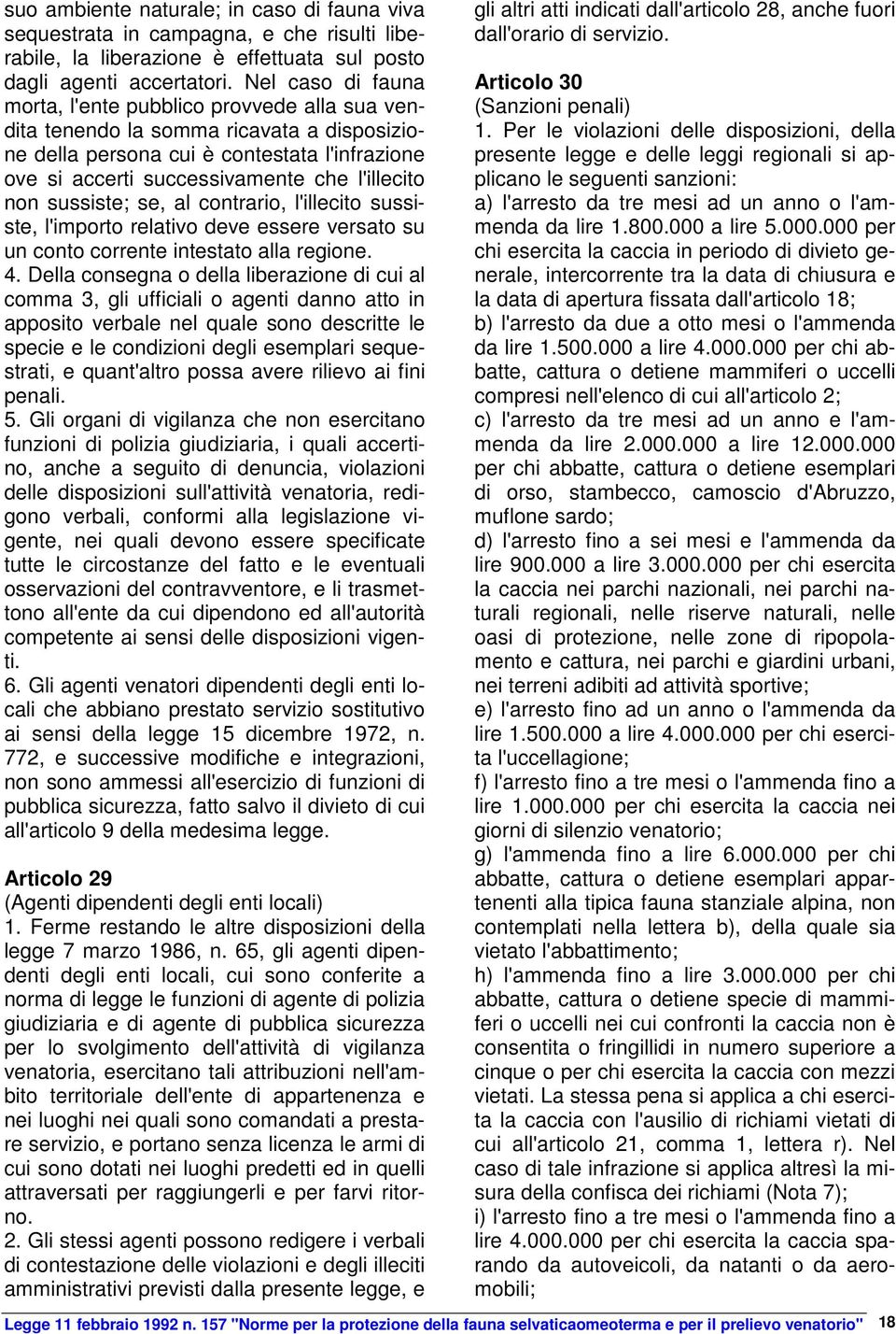 non sussiste; se, al contrario, l'illecito sussiste, l'importo relativo deve essere versato su un conto corrente intestato alla regione. 4.