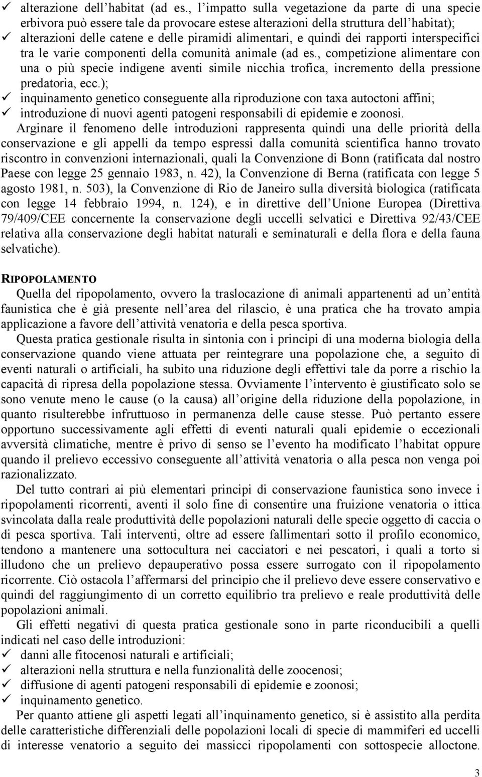 quindi dei rapporti interspecifici tra le varie componenti della comunità animale (ad es.