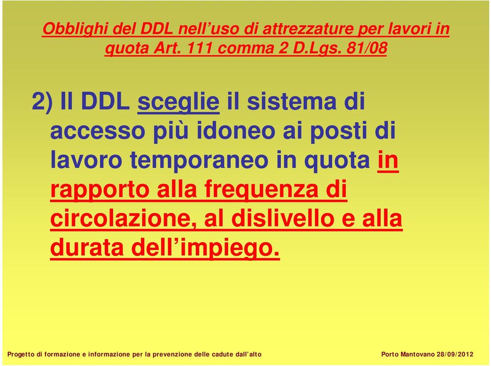 81/08 2) Il DDL sceglie il sistema di accesso più idoneo ai posti