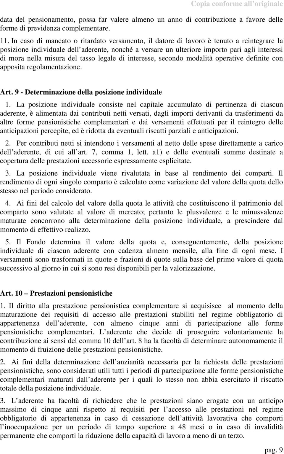 misura del tasso legale di interesse, secondo modalità operative definite con apposita regolamentazione. Art. 9 - Determinazione della posizione individuale 1.