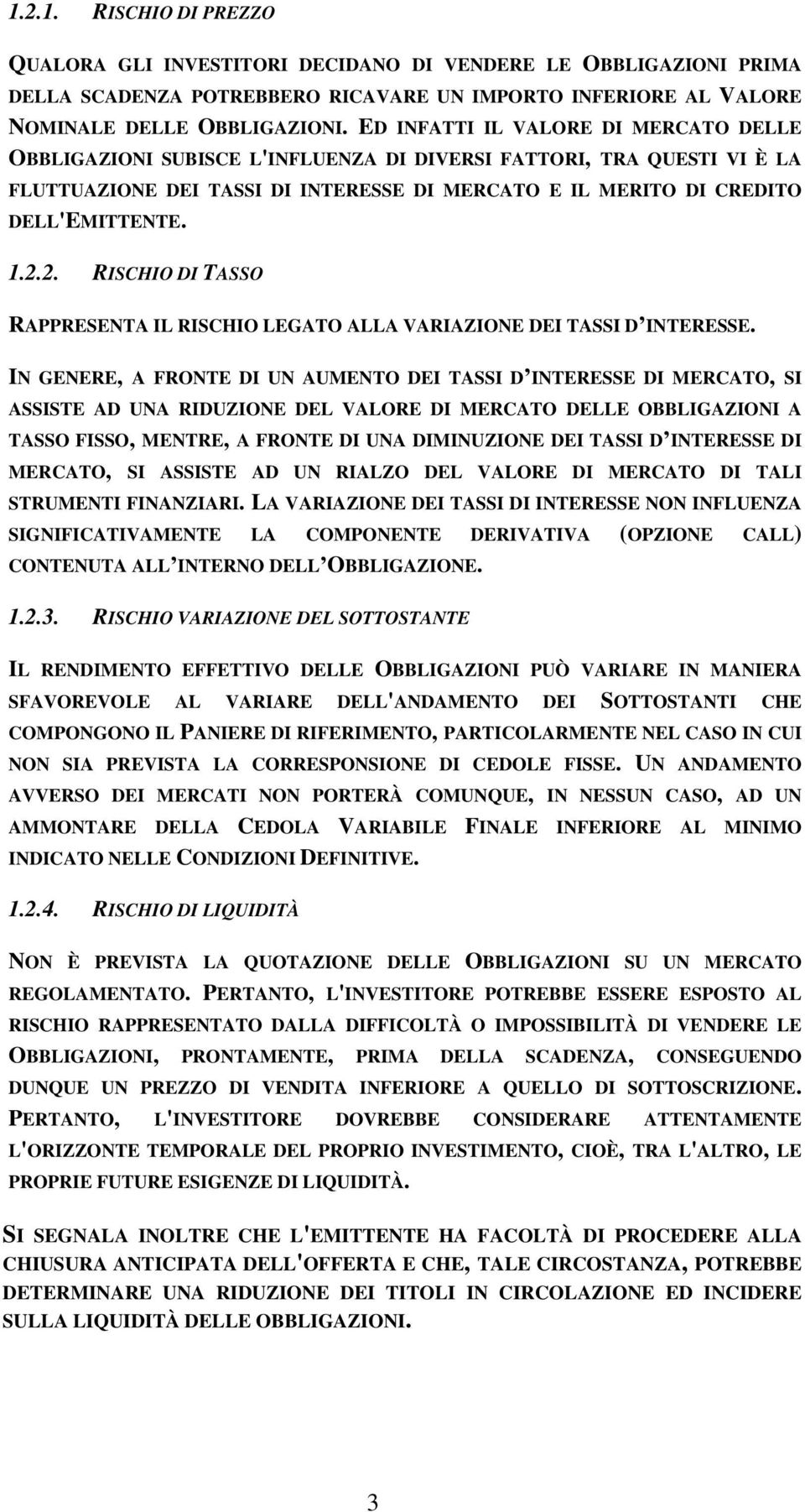 2. RISCHIO DI TASSO RAPPRESENTA IL RISCHIO LEGATO ALLA VARIAZIONE DEI TASSI D INTERESSE.