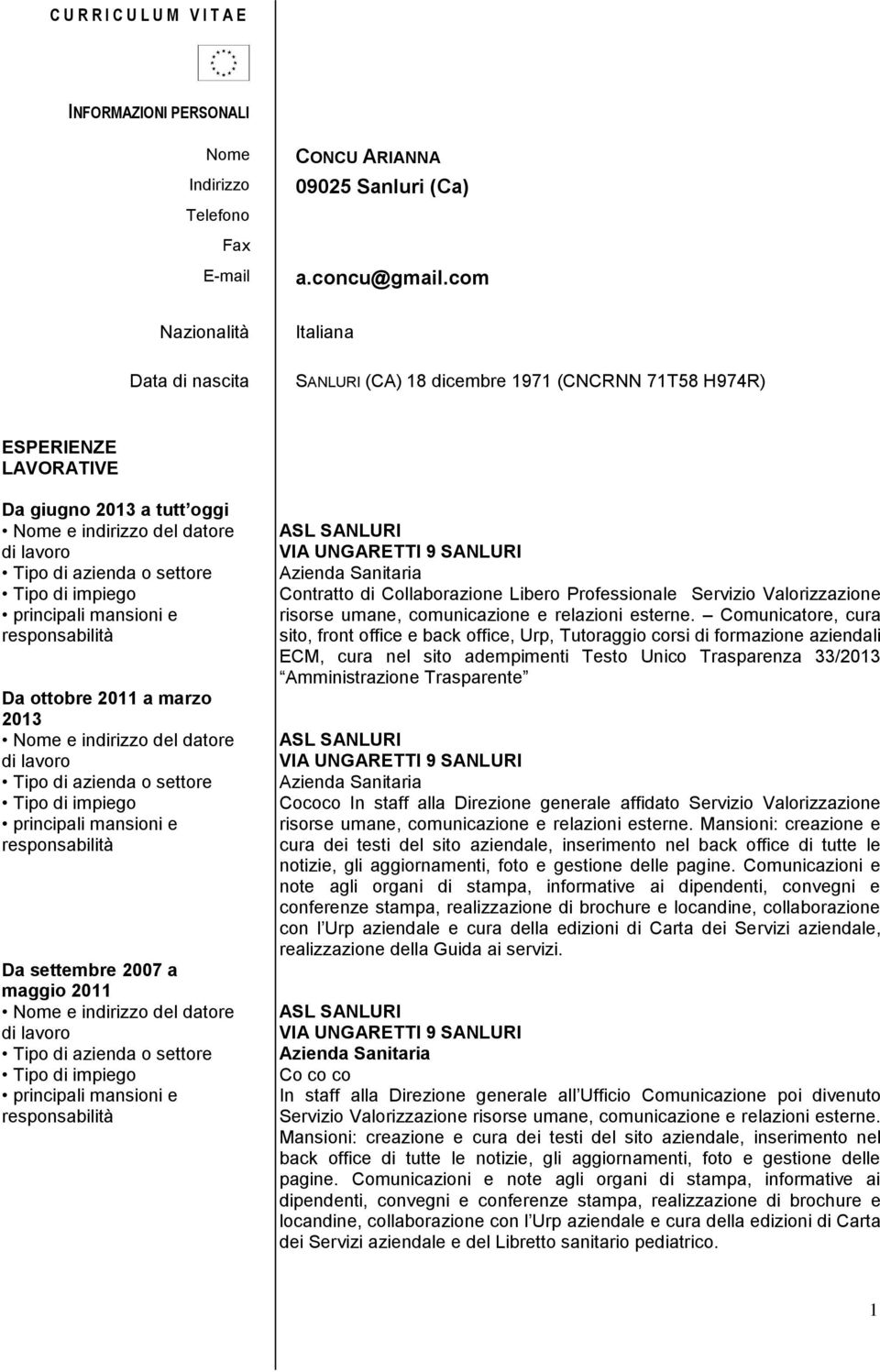 2011 ASL SANLURI VIA UNGARETTI 9 SANLURI Azienda Sanitaria Contratto di Libero Professionale Servizio Valorizzazione risorse umane, comunicazione e relazioni esterne.