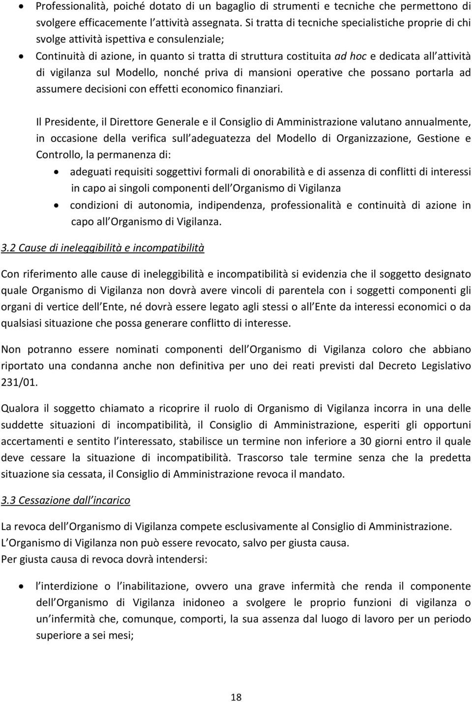 vigilanza sul Modello, nonché priva di mansioni operative che possano portarla ad assumere decisioni con effetti economico finanziari.