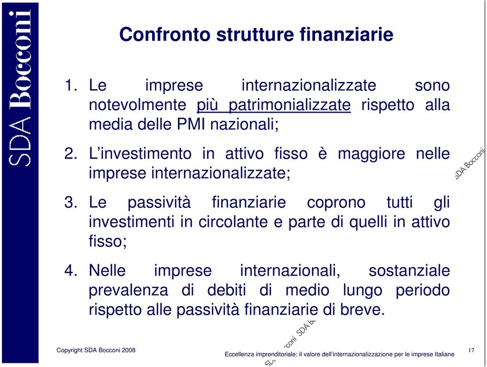 L investimento in attivo fisso è maggiore nelle imprese internazionalizzate; 3.