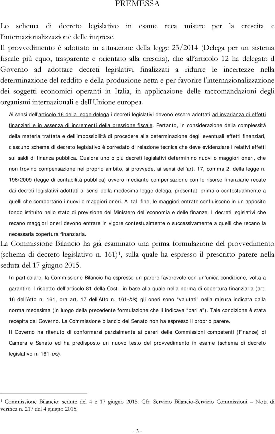 decreti legislativi finalizzati a ridurre le incertezze nella determinazione del reddito e della produzione netta e per favorire l'internazionalizzazione dei soggetti economici operanti in Italia, in