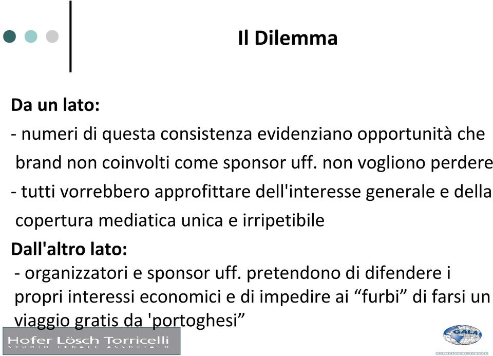 non vogliono perdere - tutti vorrebbero approfittare dell'interesse generale e della copertura