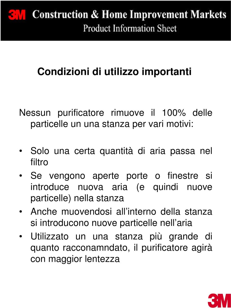 aria (e quindi nuove particelle) nella stanza Anche muovendosi all interno della stanza si introducono nuove