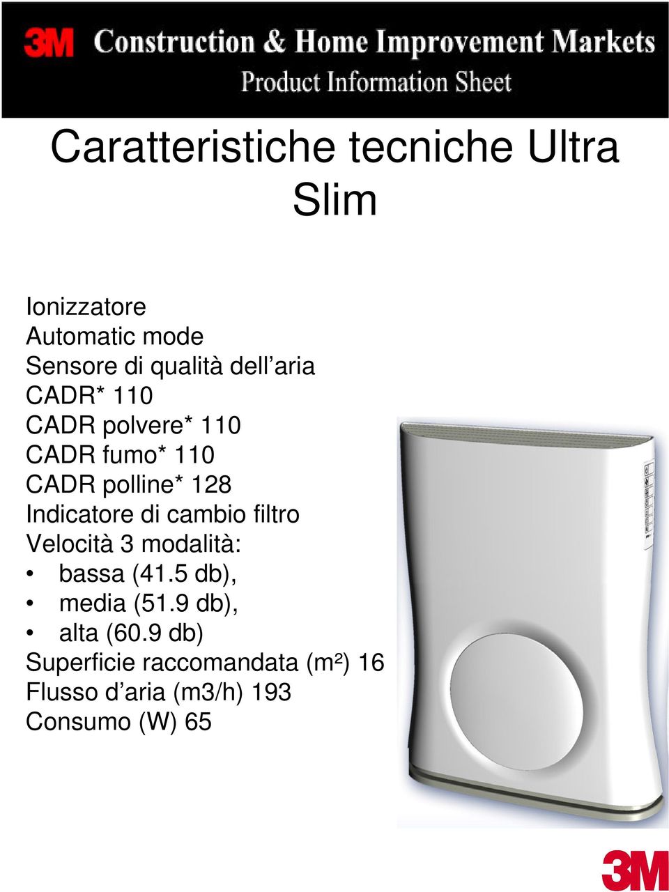 Indicatore di cambio filtro Velocità 3 modalità: bassa (41.5 db), media (51.