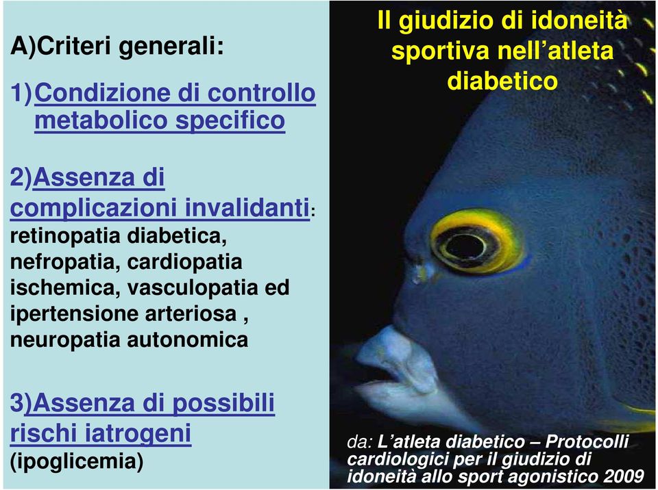 ischemica, vasculopatia ed ipertensione arteriosa, neuropatia autonomica 3)Assenza di possibili rischi