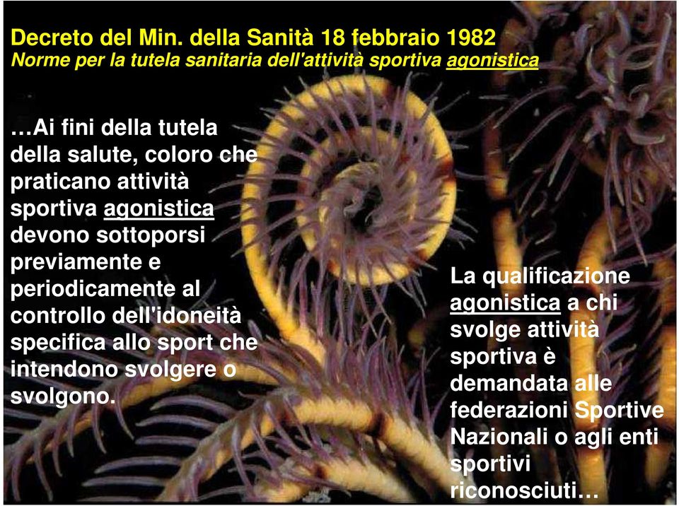 della salute, coloro che praticano attività sportiva agonistica devono sottoporsi previamente e periodicamente al