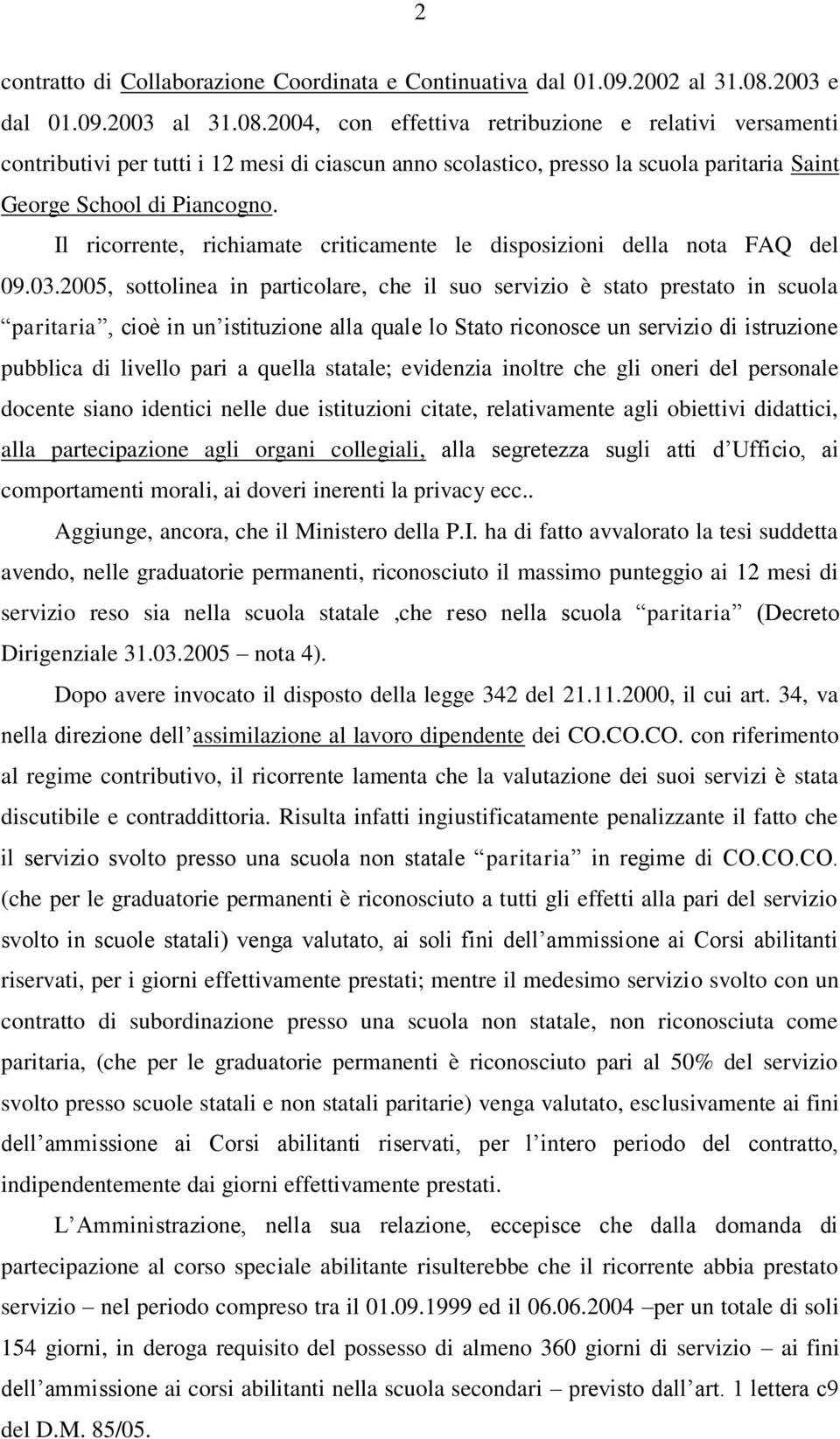 2004, con effettiva retribuzione e relativi versamenti contributivi per tutti i 12 mesi di ciascun anno scolastico, presso la scuola paritaria Saint George School di Piancogno.