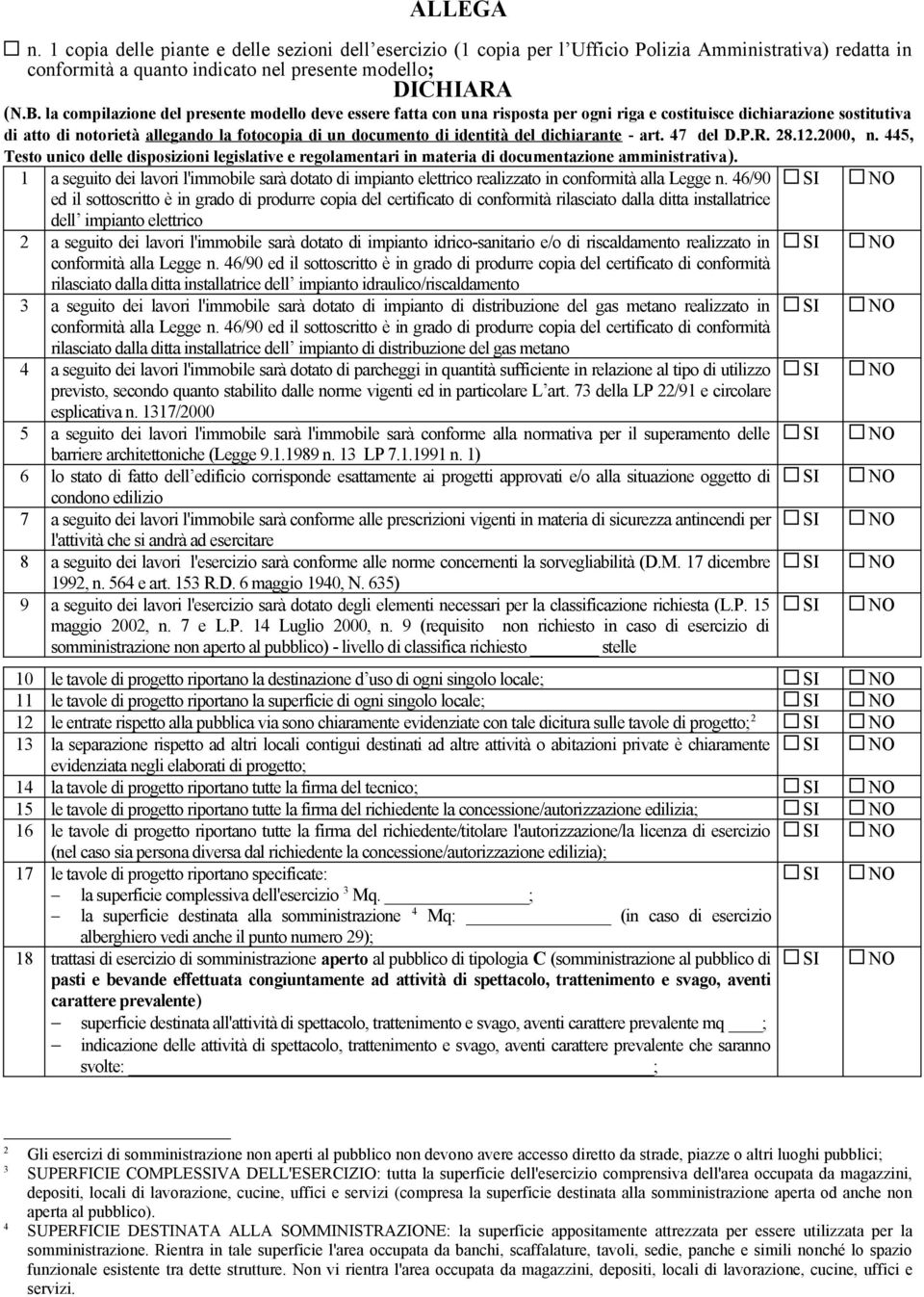 del dichiarante - art. 47 del D.P.R. 28.12.2000, n. 445, Testo unico delle disposizioni legislative e regolamentari in materia di documentazione amministrativa).