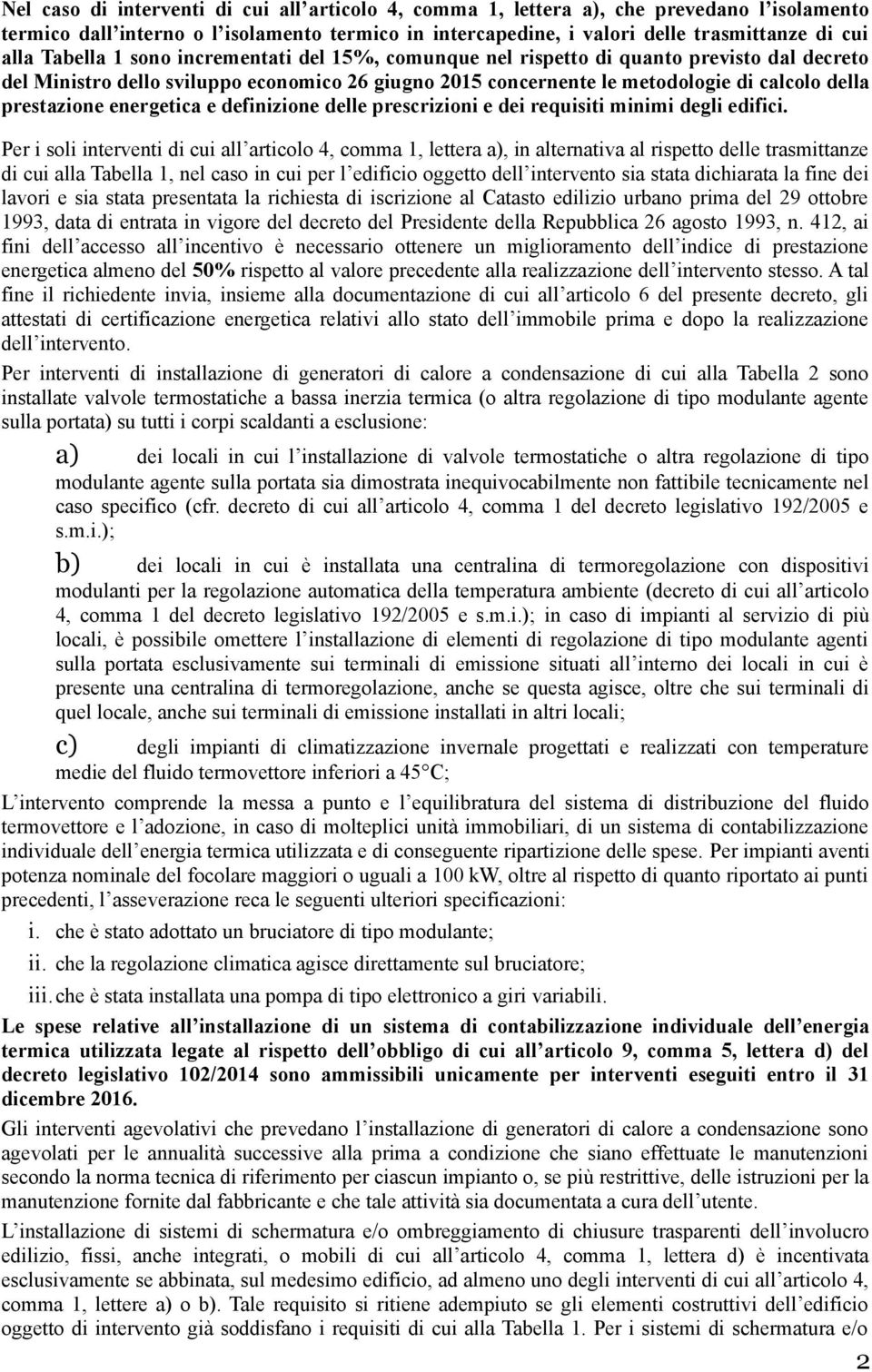 energetica e definizione delle prescrizioni e dei requisiti minimi degli edifici.