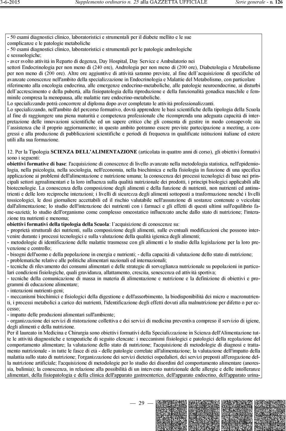 non meno di (200 ore), Diabetologia e Metabolismo per non meno di (200 ore).