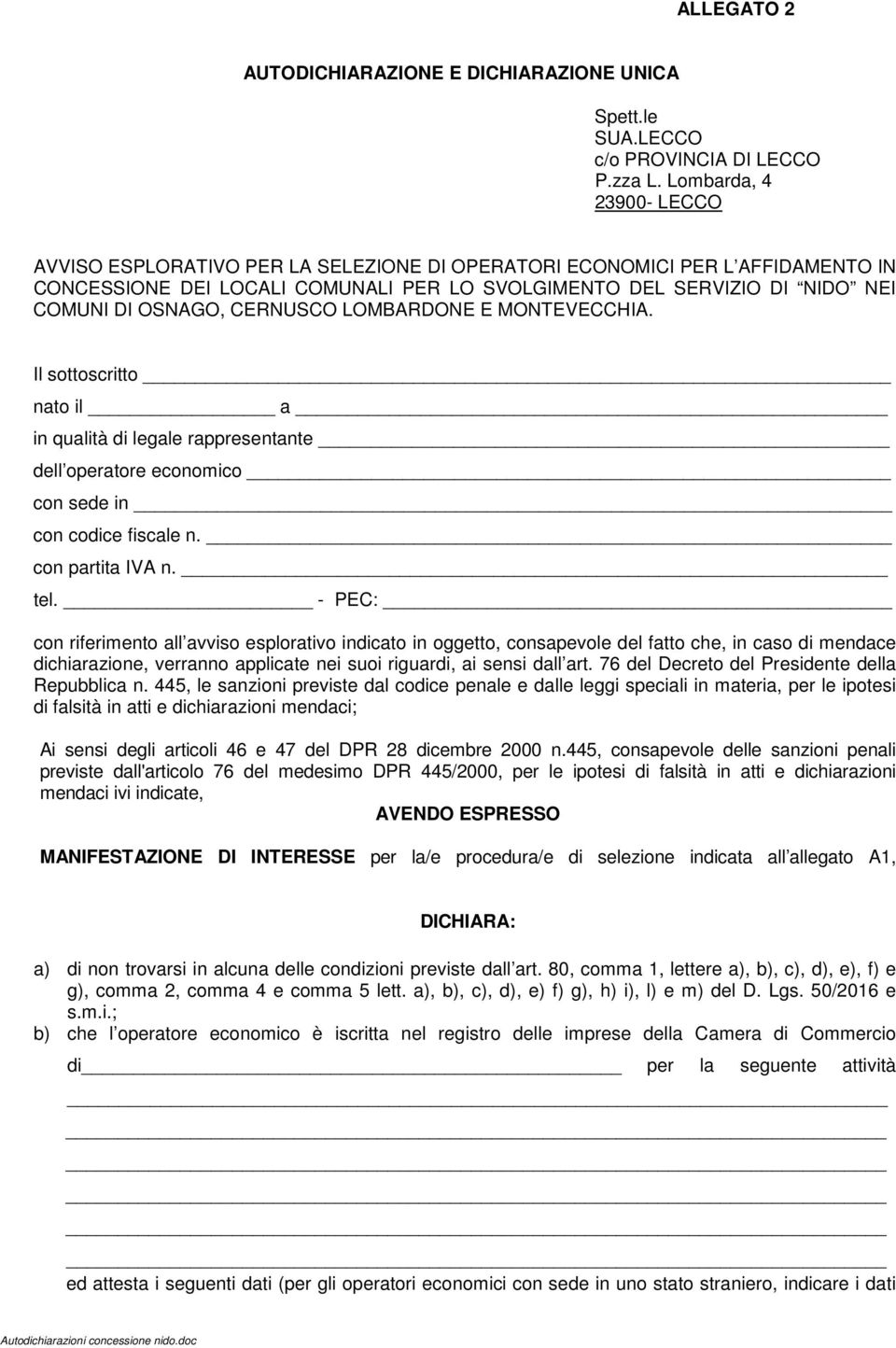 CERNUSCO LOMBARDONE E MONTEVECCHIA. Il sottoscritto nato il a in qualità di legale rappresentante dell operatore economico con sede in con codice fiscale n. con partita IVA n. tel.