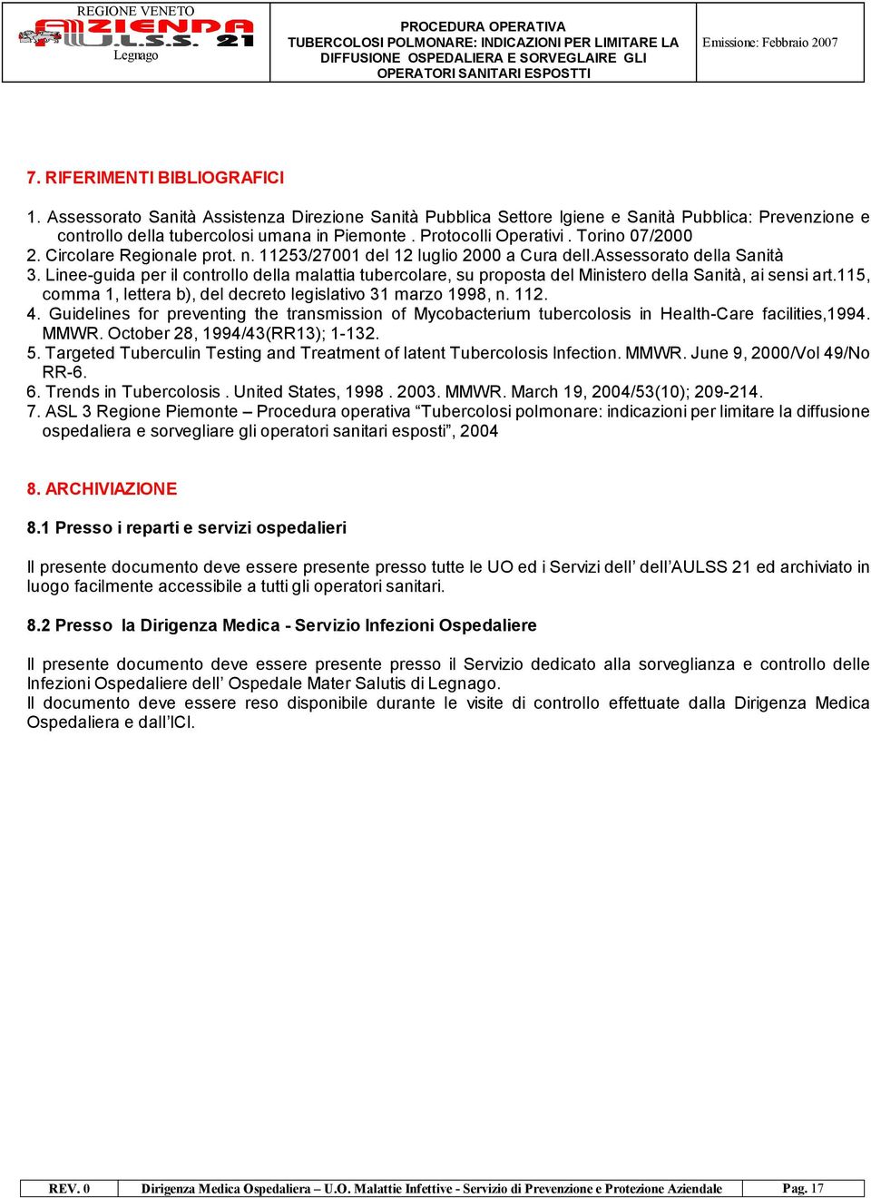 Linee-guida per il controllo della malattia tubercolare, su proposta del Ministero della Sanità, ai sensi art.115, comma 1, lettera b), del decreto legislativo 31 marzo 1998, n. 112. 4.