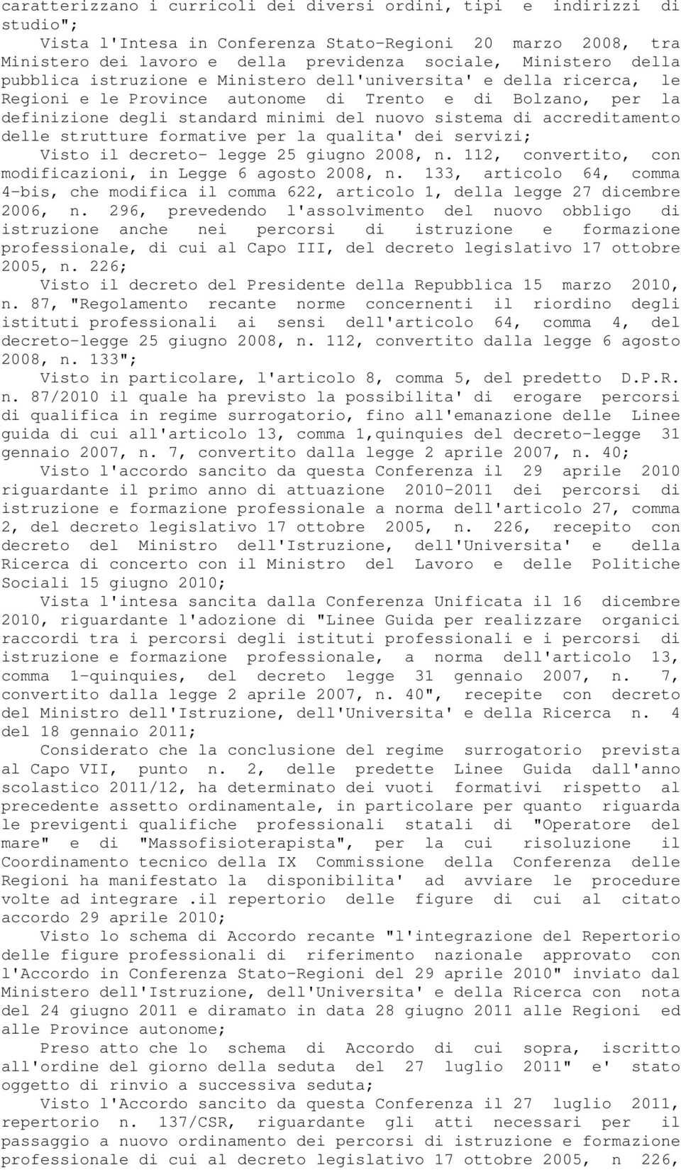 accreditamento delle strutture formative per la qualita' dei servizi; Visto il decreto- legge 25 giugno 2008, n. 112, convertito, con modificazioni, in Legge 6 agosto 2008, n.