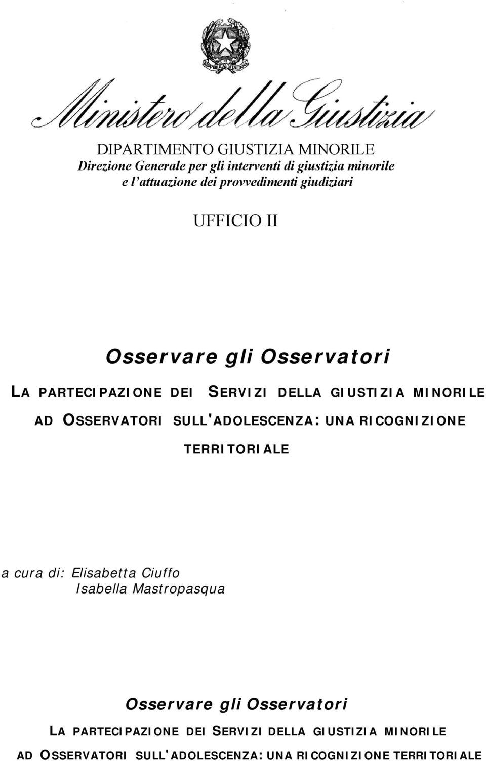 OSSERVATORI SULL'ADOLESCENZA: UNA RICOGNIZIONE TERRITORIALE a cura di: Elisabetta Ciuffo Isabella Mastropasqua Osservare