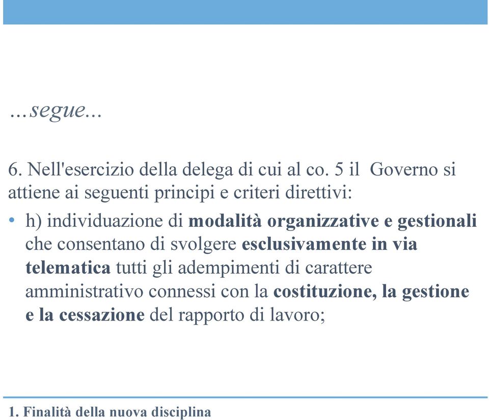 organizzative e gestionali che consentano di svolgere esclusivamente in via telematica tutti gli