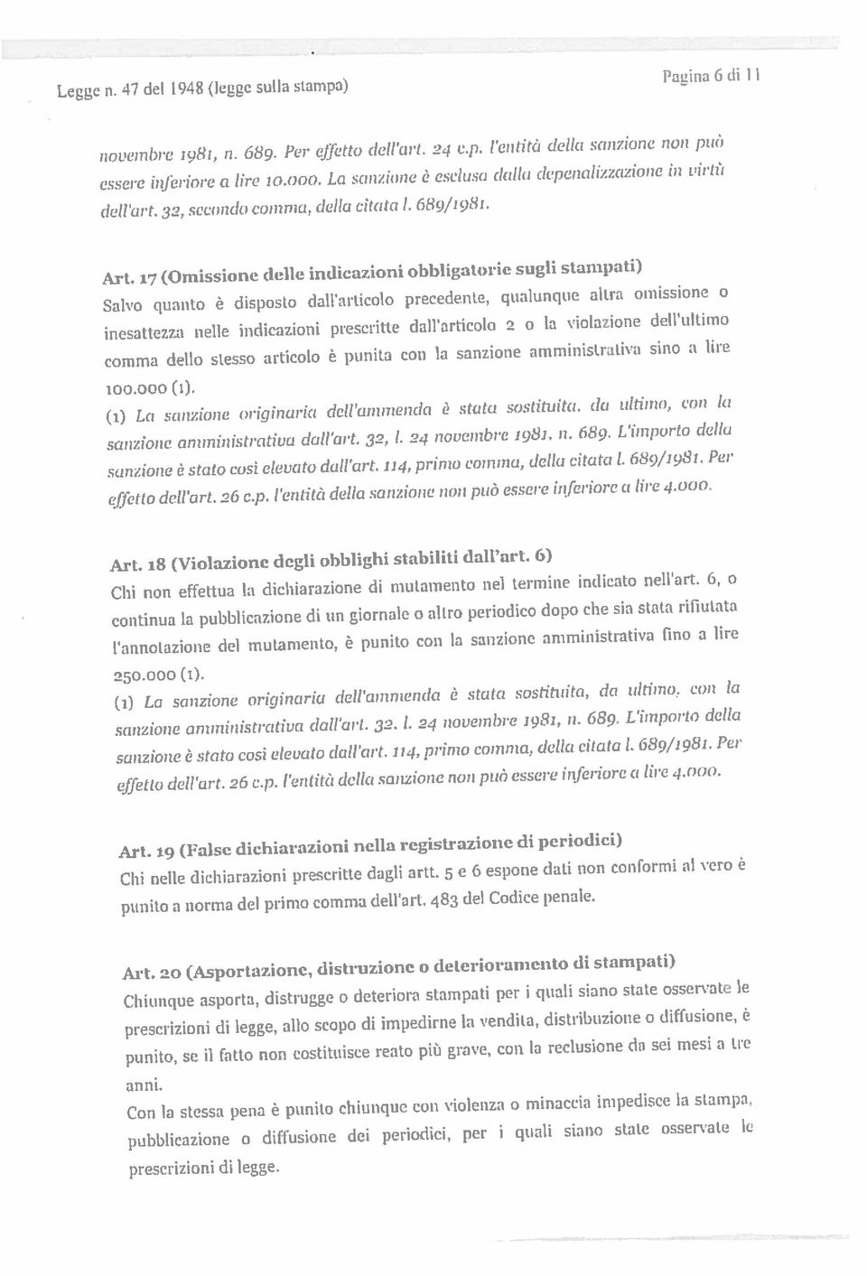 L importo dello (i) La sanzione origrnorkc ddllrunurlenda è stata sostituita. dci tiltiutio. C OH la sanzione è stato così elevato duil art. 114, primo commu, dello citata 1. 689/1981.