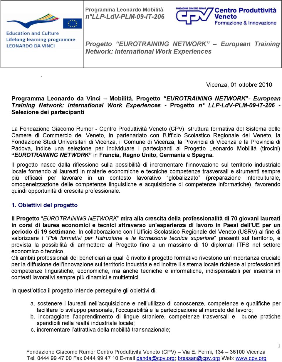 Progetto EUROTRAINING NETWORK - European Training Network: International Work Experiences - Progetto n LLP-LdV-PLM-09-IT-206 - Selezione dei partecipanti La Fondazione Giacomo Rumor - Centro