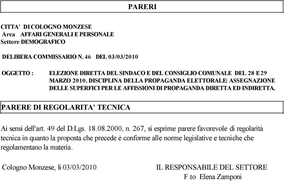 DISCIPLINA DELLA PROPAGANDA ELETTORALE: ASSEGNAZIONE DELLE SUPERFICI PER LE AFFISSIONI DI PROPAGANDA DIRETTA ED INDIRETTA.