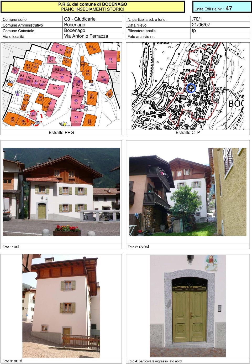 .70/1 Comune Amministrativo Bocenago Data rilievo 21/06/07 Comune Catastale Bocenago Rilevatore