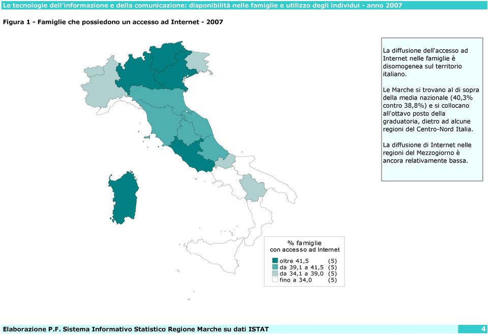 diffusione dell'accesso ad Internet nelle famiglie è disomogenea sul territorio italiano.