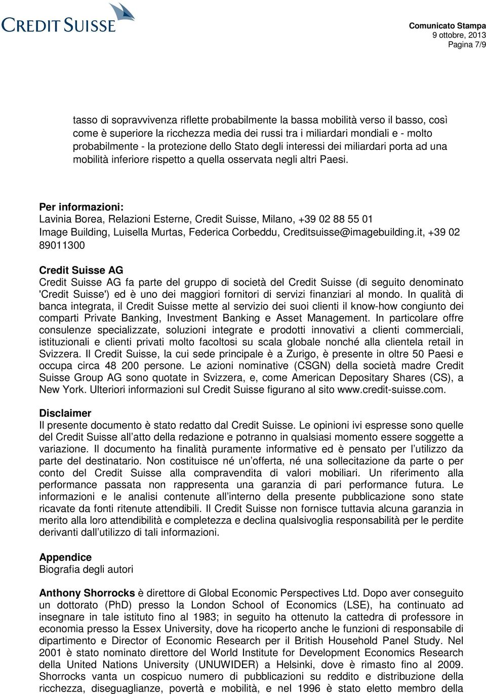 Per informazioni: Lavinia Borea, Relazioni Esterne, Credit Suisse, Milano, +39 02 88 55 01 Image Building, Luisella Murtas, Federica Corbeddu, Creditsuisse@imagebuilding.