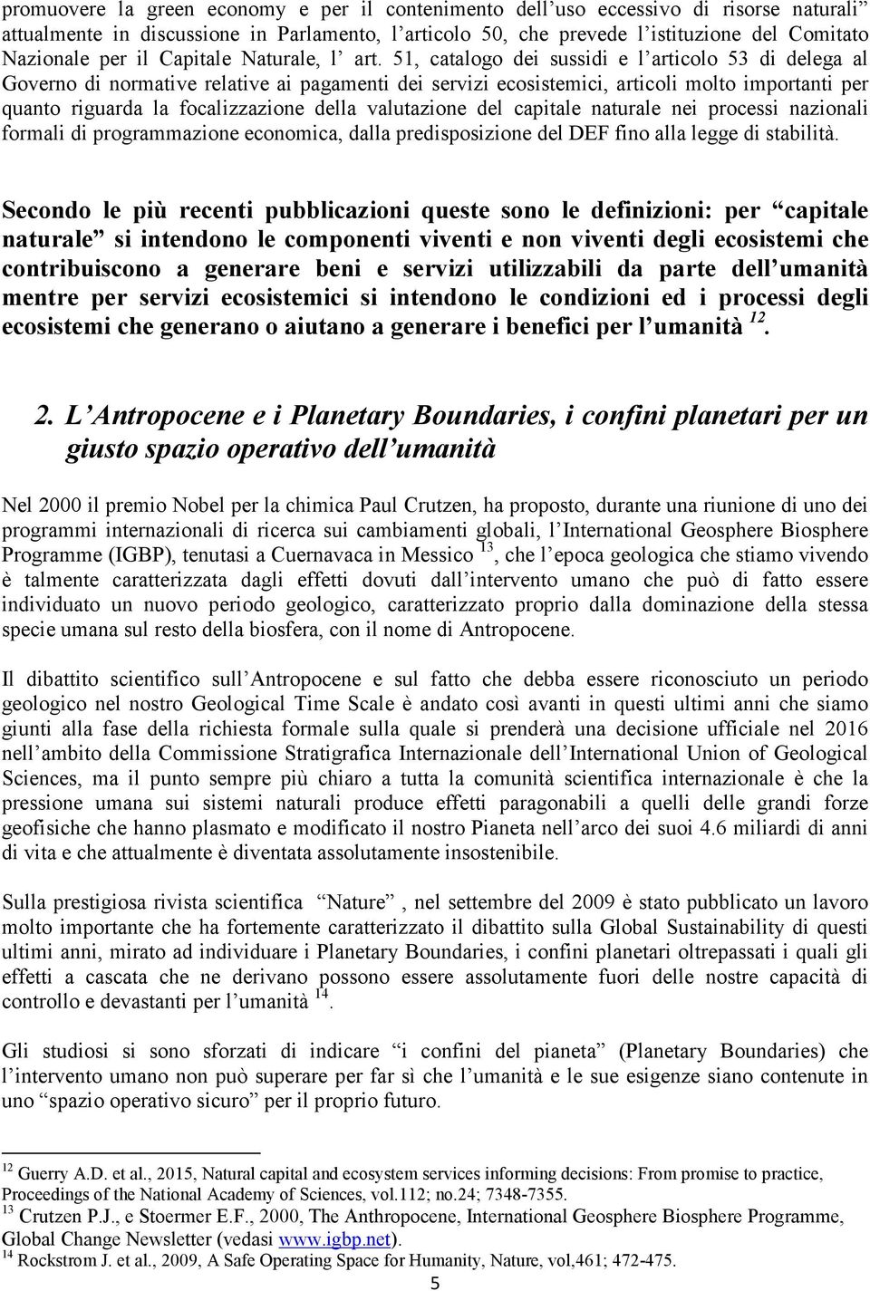 51, catalogo dei sussidi e l articolo 53 di delega al Governo di normative relative ai pagamenti dei servizi ecosistemici, articoli molto importanti per quanto riguarda la focalizzazione della