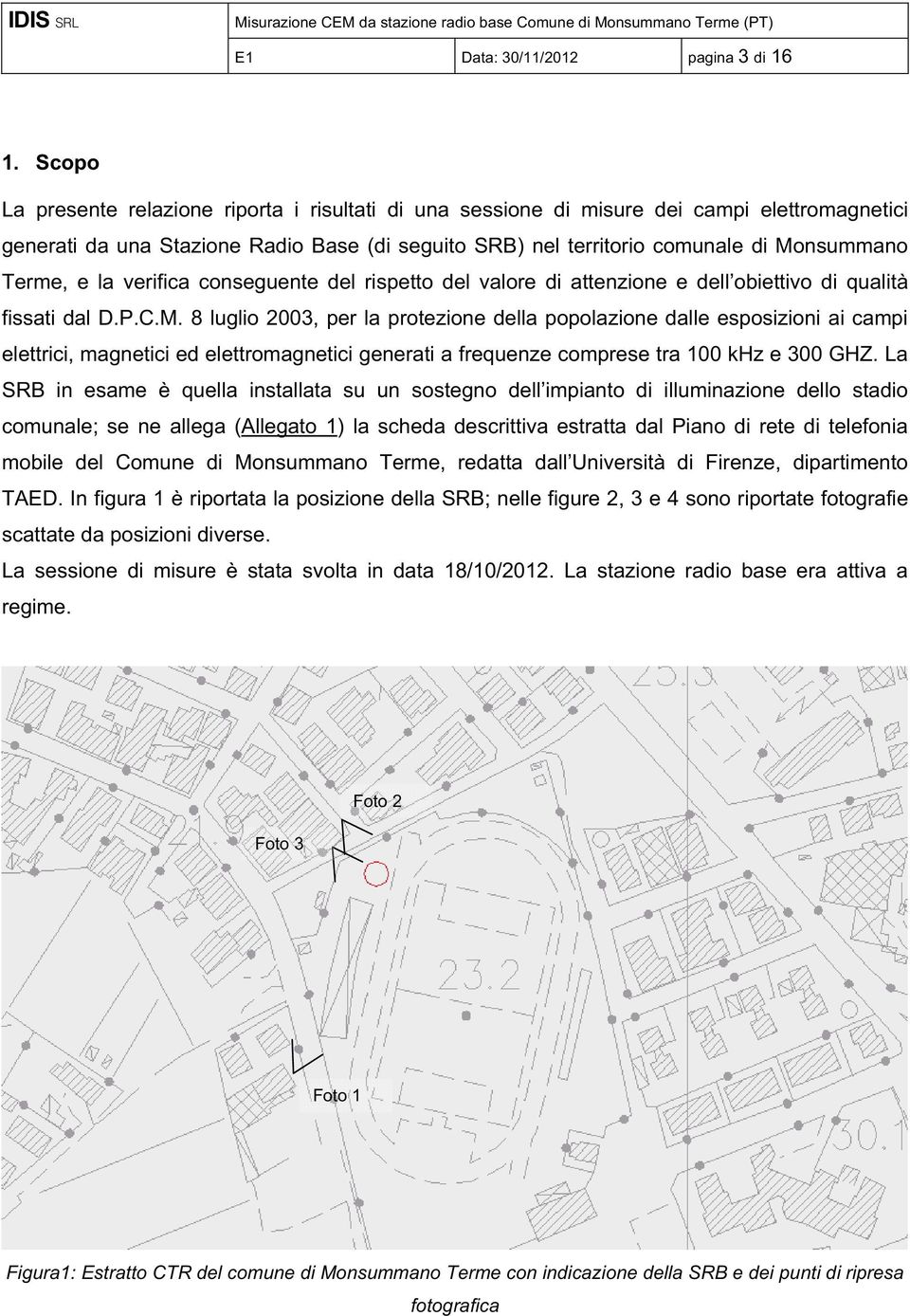 e la verifica conseguente del rispetto del valore di attenzione e dell obiettivo di qualità fissati dal D.P.C.M.