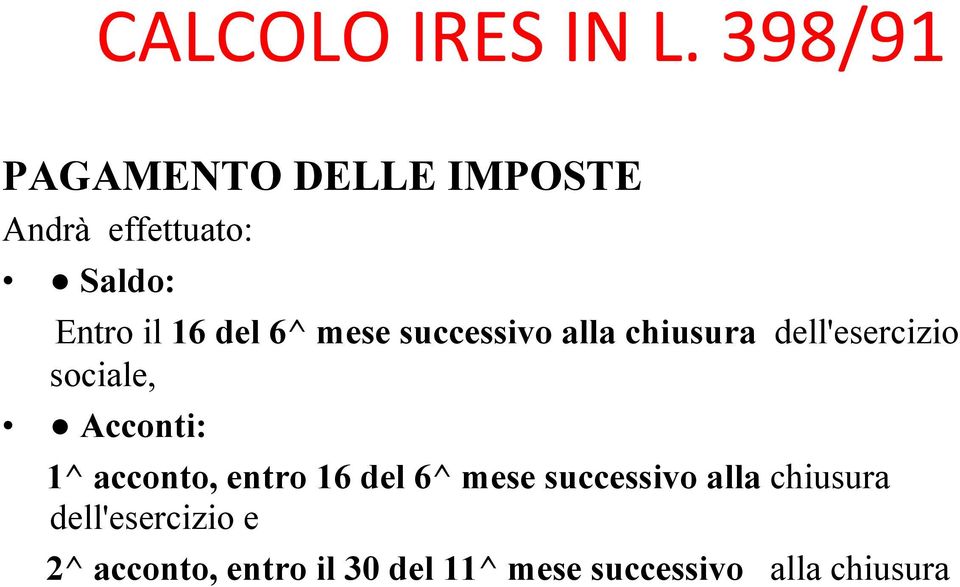 6^ mese successivo alla chiusura dell'esercizio sociale, Acconti: 1^