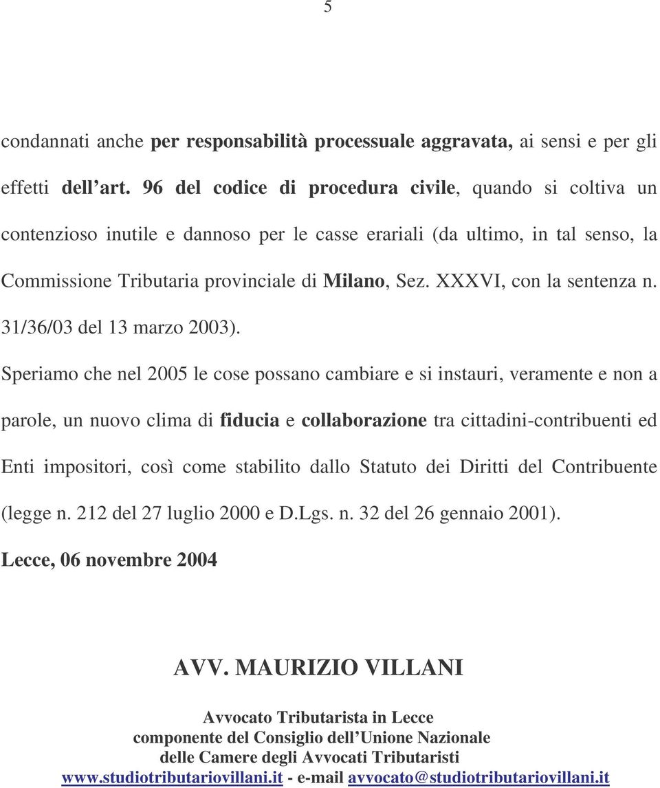 XXXVI, con la sentenza n. 31/36/03 del 13 marzo 2003).