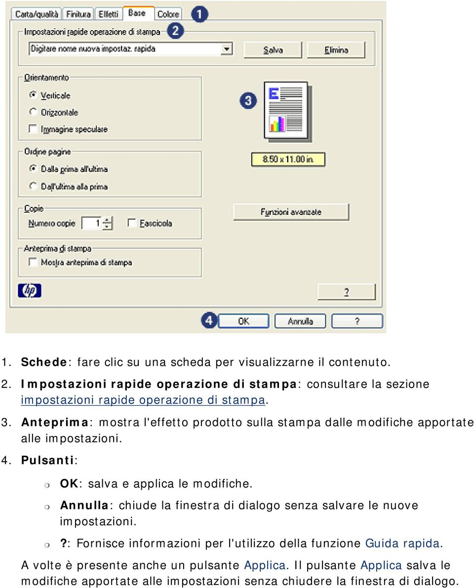 Anteprima: mostra l'effetto prodotto sulla stampa dalle modifiche apportate alle impostazioni. 4. Pulsanti: OK: salva e applica le modifiche.