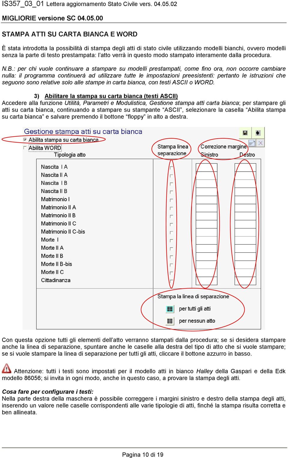 verrà in questo modo stampato interamente dalla procedura. N.B.