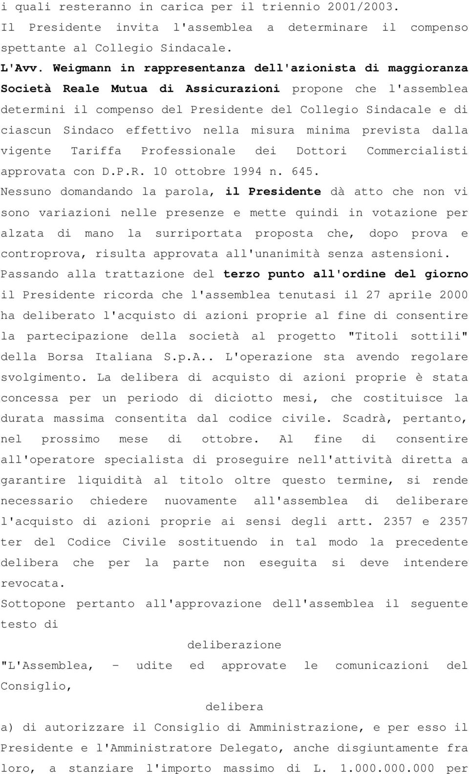 effettivo nella misura minima prevista dalla vigente Tariffa Professionale dei Dottori Commercialisti approvata con D.P.R. 10 ottobre 1994 n. 645.