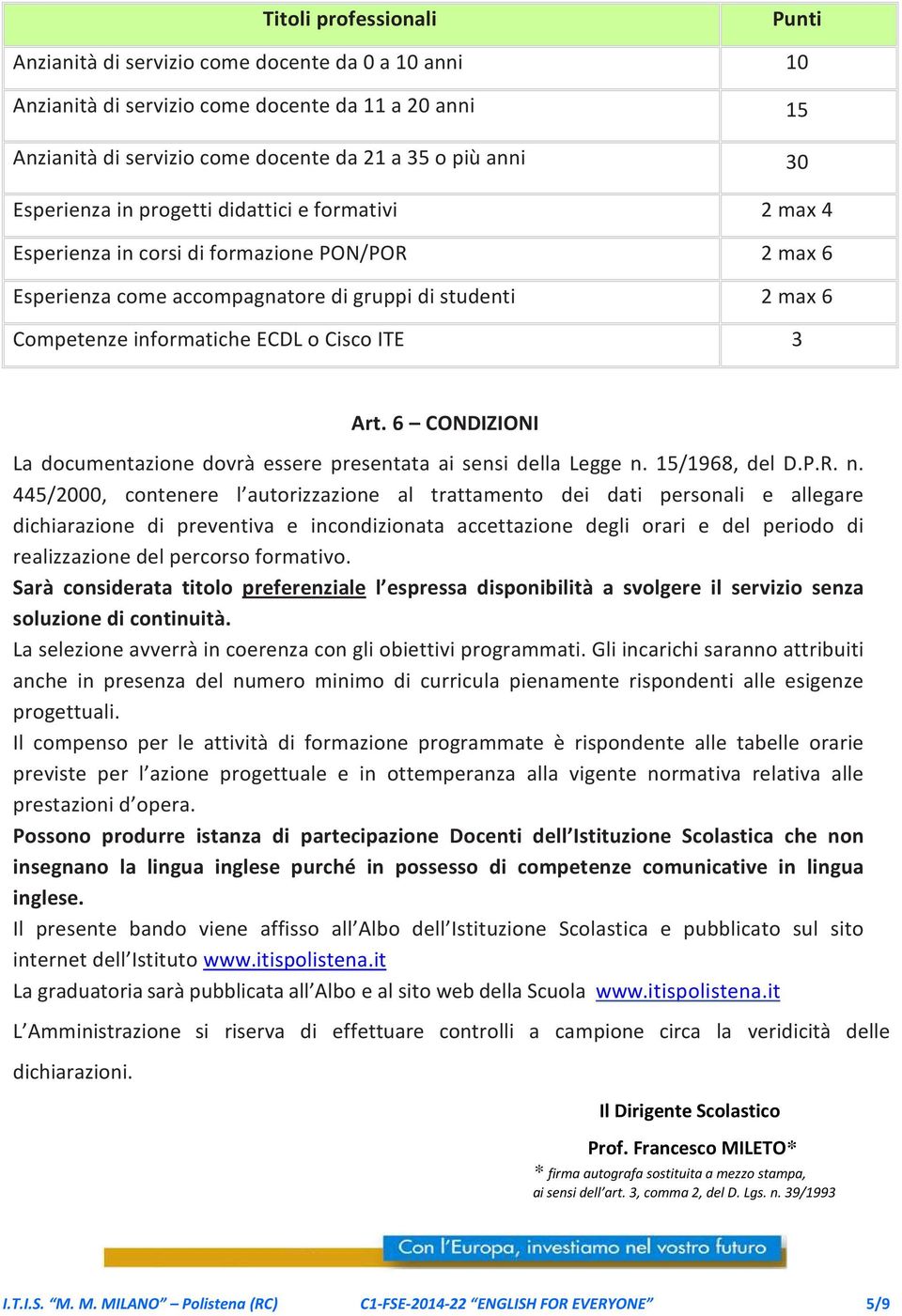 Cisco ITE 3 Art. 6 CONDIZIONI La documentazione dovrà essere presentata ai sensi della Legge n.