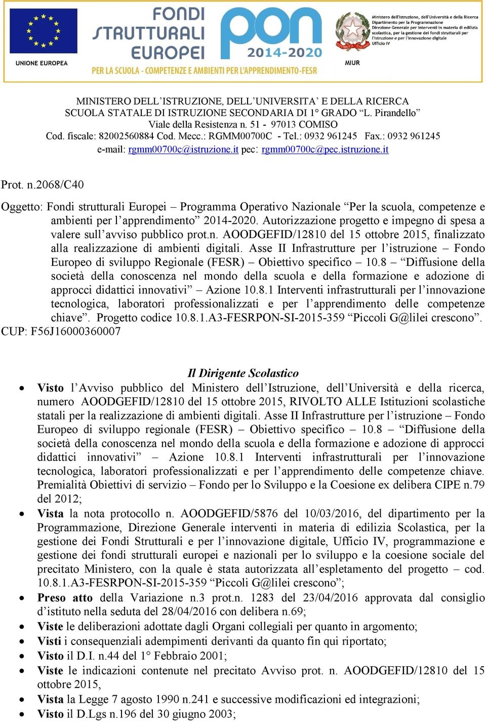 2068/c40 Oggetto: Fondi strutturali Europei Programma Operativo Nazionale Per la scuola, competenze e ambienti per l apprendimento 2014-2020.