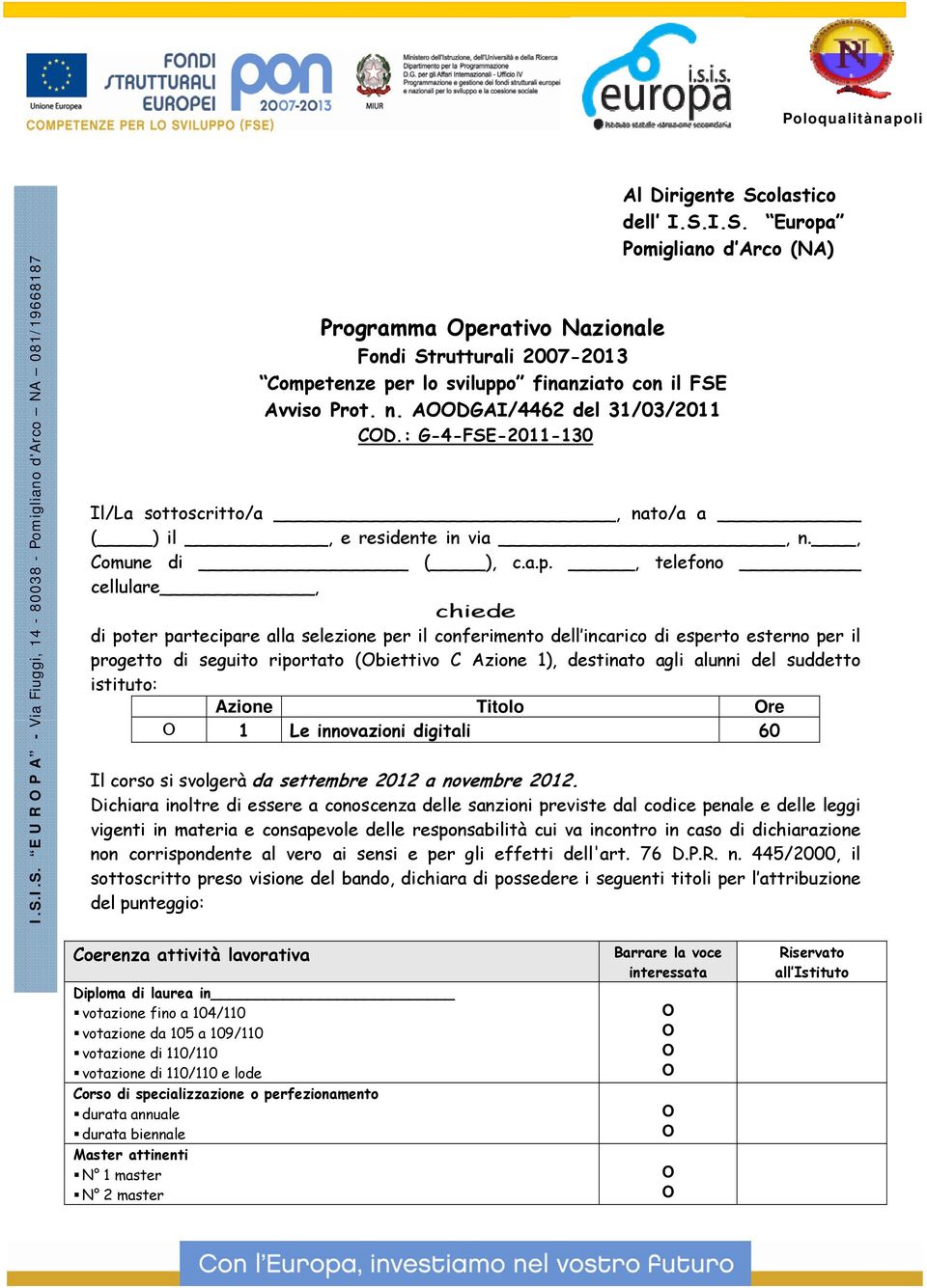 ADGAI/4462 del 31/03/2011 CD.: G-4-FSE-2011-130 Al Dirigente Scolastico dell I.S.I.S. Europa