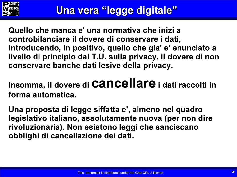 Insomma, il dovere di cancellare i dati raccolti in forma automatica.