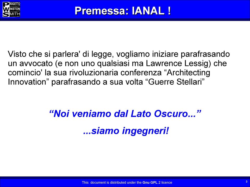 qualsiasi ma Lawrence Lessig) che comincio' la sua rivoluzionaria conferenza