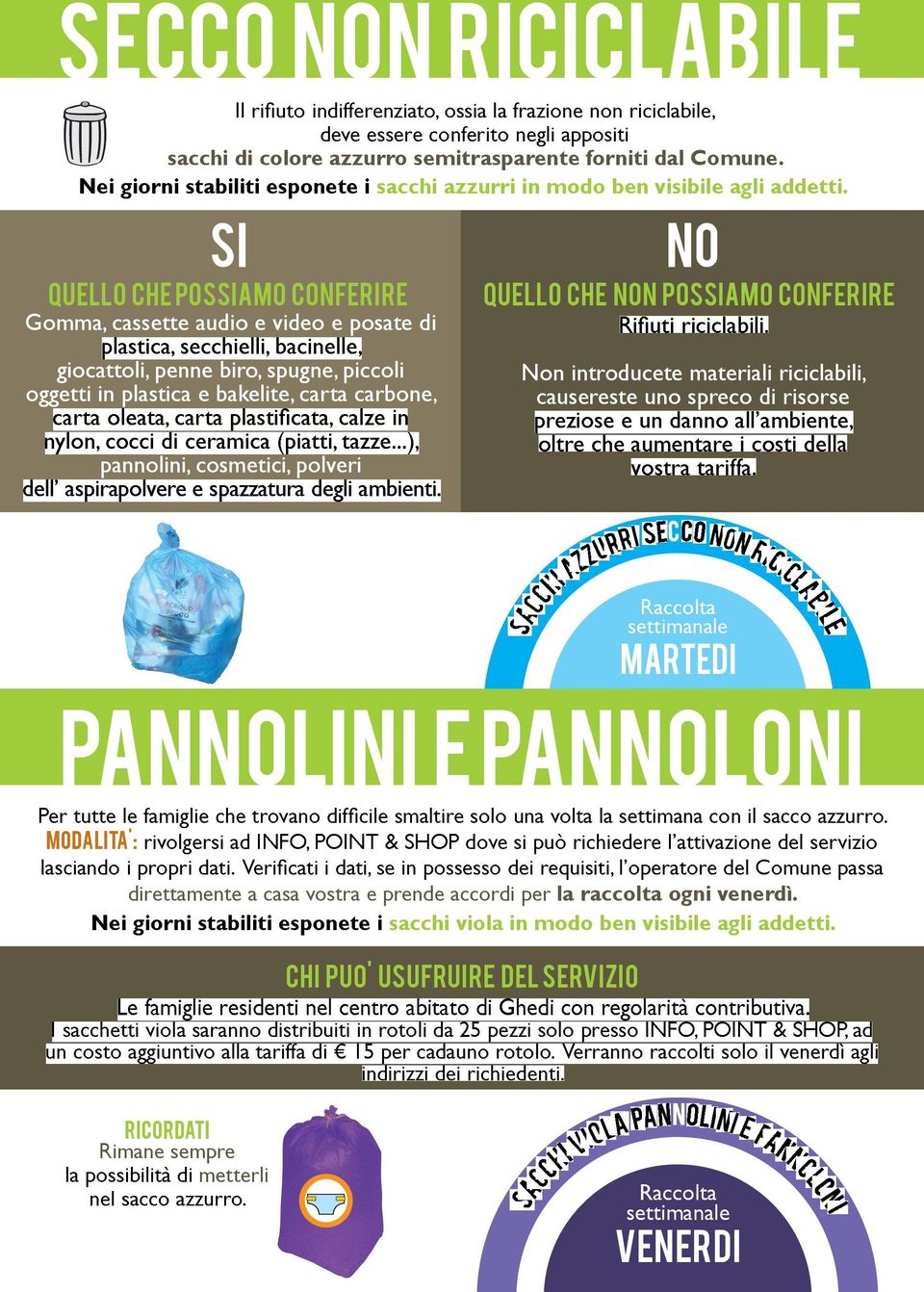 bakelite, carta carbone, Non introducete materiali riciclabili, causereste uno spreco di risorse pannolini, cosmetici, polveri C Raccolta settimanale MARTEDI pannolini e