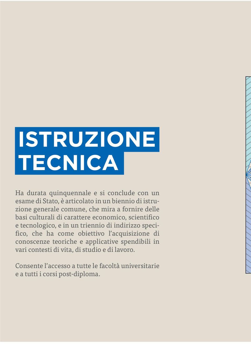 triennio di indirizzo specifico, che ha come obiettivo l acquisizione di conoscenze teoriche e applicative spendibili in