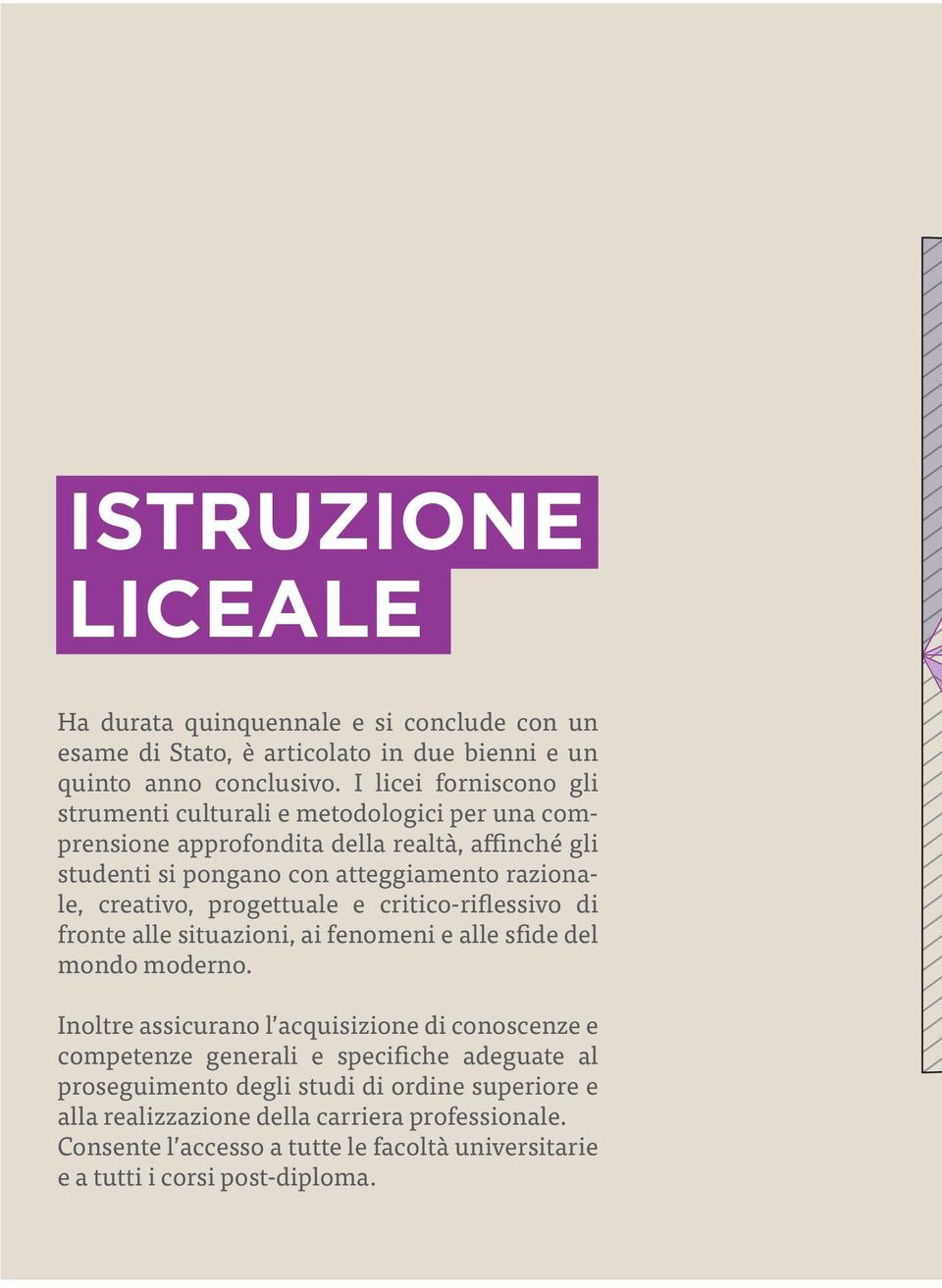 creativo, progettuale e critico-riflessivo di fronte alle situazioni, ai fenomeni e alle sfide del mondo moderno.