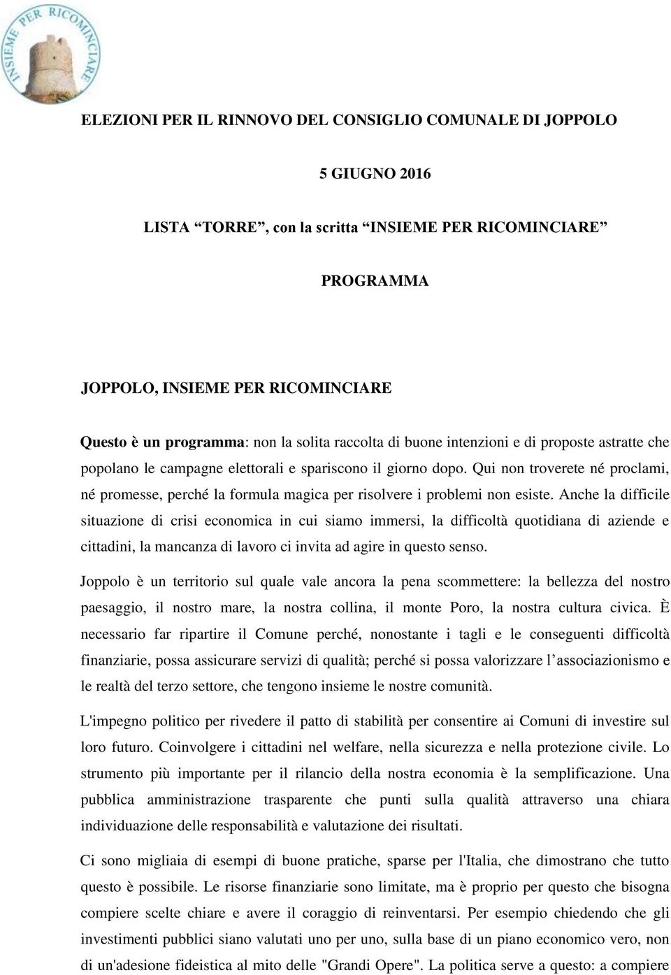 Qui non troverete né proclami, né promesse, perché la formula magica per risolvere i problemi non esiste.