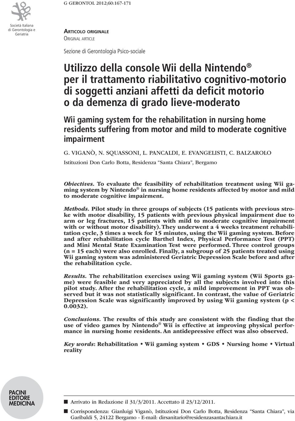 suffering from motor and mild to moderate cognitive impairment G. Viganò, N. Squassoni, L. Pancaldi, E. Evangelisti, C.