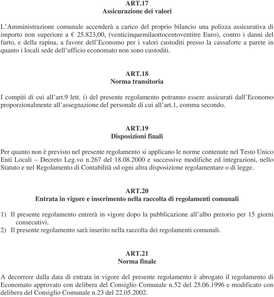 ufficio economato non sono custoditi. ART.18 Norma transitoria I compiti di cui all art.9 lett.